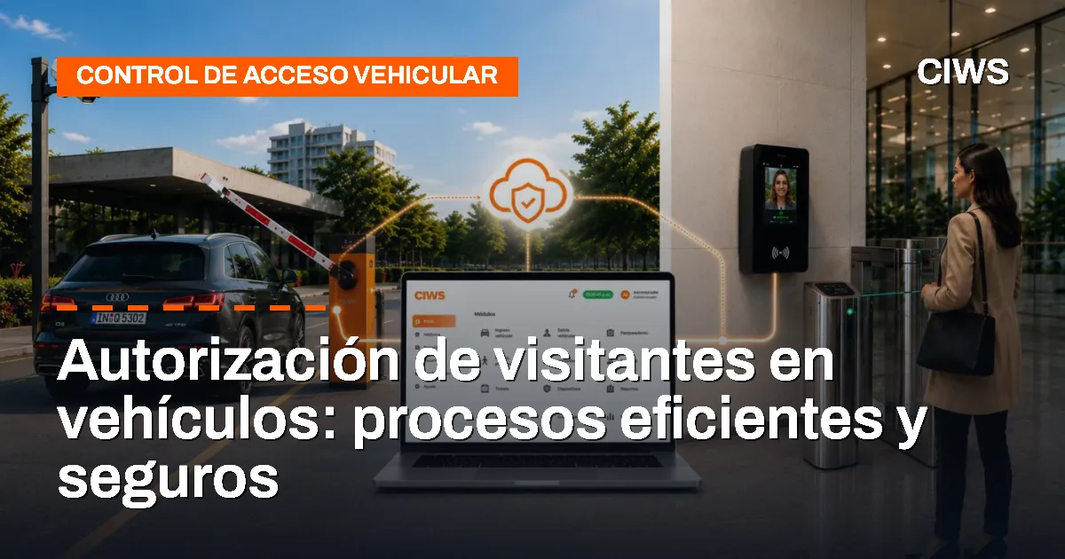 Autorización de visitantes en vehículos: procesos eficientes y seguros